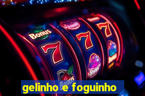 gelinho e foguinho